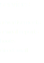 services advertisements
annual reports
books direct mail
